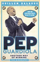 Pep Guardiola - Another Way of Winning: The Biography (Balague Guillem)(Paperback / softback)