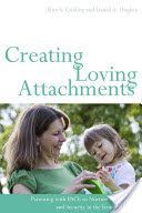 Creating Loving Attachments - Parenting with PACE to Nurture Confidence and Security in the Troubled Child (Golding Kim S.)(Paperback)