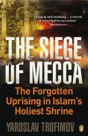 Siege of Mecca - The Forgotten Uprising in Islam's Holiest Shrine (Trofimov Yaroslav)(Paperback)