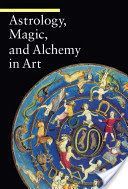 Astrology, Magic, and Alchemy in Art (Battistini Matilde)(Paperback)