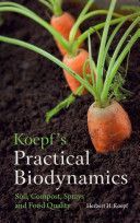 Koepf's Practical Biodynamics - Soil, Compost, Sprays and Food Quality (Koepf Dr. Herbert H.)(Paperback)
