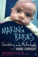 Making Babies - Stumbling into Motherhood (Enright Anne)(Paperback)