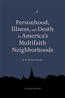 Personhood, Illness, and Death in America's Multifaith Neighborhoods - A Practical Guide (Mosher Lucinda)(Paperback)