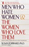 Men Who Hate Women and the Women Who Love Them: When Loving Hurts and You Don't Know Why (Forward Susan)(Paperback)