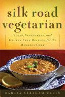 Silk Road Vegetarian - Vegan, Vegetarian and Gluten Free Recipes for the Mindful Cook (Abraham-Klein Dahlia)(Paperback)