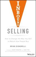 Inbound Selling - How to Change the Way You Sell to Match How People Buy (Signorelli Brian)(Pevná vazba)
