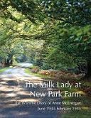 Milk Lady at New Park Farm - The Wartime Diary of Anne McEntegart June 1943 - February 1945 (McEntegart Anne)(Paperback)