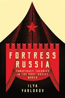 Fortress Russia: Conspiracy Theories in Post-Soviet Russia (Yablokov Ilya)(Paperback)