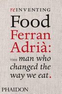Reinventing Food; Ferran Adria: The Man Who Changed The Way We Eat (Andrews Colman)(Pevná vazba)