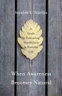 When Awareness Becomes Natural - A Guide to Cultivating Mindfulness in Everyday Life (Tejaniya Sayadaw U.)(Paperback)