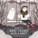 How to Make Friends With a Ghost (Green Rebecca)(Paperback / softback)