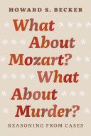 What About Mozart? What About Murder? - Reasoning from Cases (Becker Howard Saul)(Paperback)