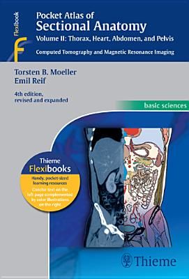 Pocket Atlas of Sectional Anatomy, Vol. II: Thorax, Heart, Abdomen and Pelvis: Computed Tomography and Magnetic Resonance Imaging (Moeller Torsten Bert)(Paperback)