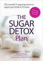 Sugar Detox Plan - Set yourself sugar-free in 12 weeks with this essential 3-step plan (Mosetter Kurt)(Paperback)
