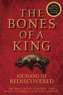 Bones of a King - Richard III Rediscovered (The Grey Friars Research Team)(Pevná vazba)