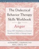 Dialectical Behavior Therapy Skills Workbook for Anger - Using DBT Mindfulness and Emotion Regulation Skills to Manage Anger (Chapman Alexander L.)(Paperback)