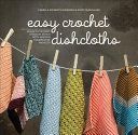 Easy Crochet Dishcloths - Learn to Crochet Stitch by Stitch with Modern Stashbuster Projects (Schmidt Rasmussen Camilla)(Paperback)