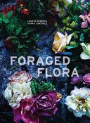 Foraged Flora - Found and Foraged Arrangements for Every Season (Roebuck Louesa)(Pevná vazba)