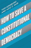 How to Save a Constitutional Democracy (Ginsburg Tom)(Pevná vazba)