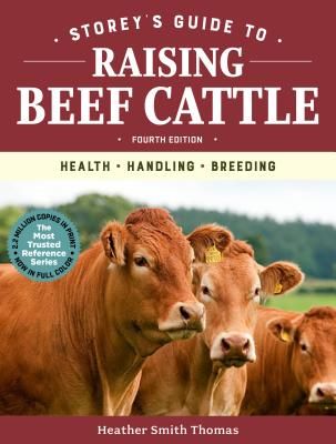Storey's Guide to Raising Beef Cattle, 4th Edition - Health, Handling, Breeding (Thomas Heather Smith)(Paperback / softback)