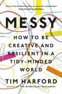 Messy - How to Be Creative and Resilient in a Tidy-Minded World (Harford Tim)(Paperback)