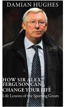 How to Think Like Sir Alex Ferguson - The Business of Winning and Managing Success (Hughes Damian)(Paperback)