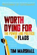 Worth Dying for - The Power and Politics of Flags (Marshall Tim)(Pevná vazba)