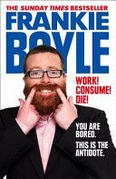 Work! Consume! Die! - I am Actually Almost Completely Insane Now (Boyle Frankie)(Paperback)