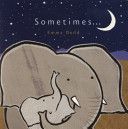 Sometimes ... (Dodd Emma)(Board book)