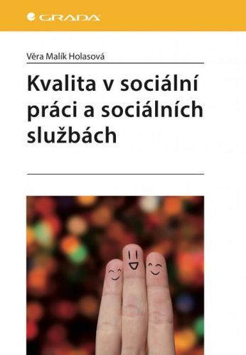 Kvalita v sociální práci a sociálních službách - Holasová Věra Malík - e-kniha