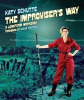 Improviser's Way - A Longform Workbook (Schutte Katy)(Paperback)