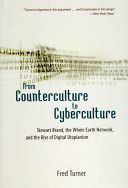 From Counterculture to Cyberculture - Stewart Brand, the Whole Earth Network, and the Rise of Digital Utopianism (Turner Fred)(Paperback)