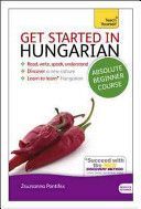 Get Started in Hungarian Absolute Beginner Course - (Book and Audio Support) the Essential Introduction to Reading, Writing, Speaking and Understanding a New Language (Pontifex Zsuzsanna)(Mixed media product)