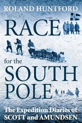 Race for the South Pole: The Expedition Diaries of Scott and Amundsen (Huntford Roland)(Paperback)
