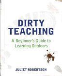 Dirty Teaching - A Beginner's Guide to Learning Outdoors (Robertson Juliet)(Paperback)