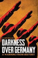 Darkness Over Germany - A Warning from History (Buller Amy)(Paperback)