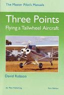 Three Points - Flying a Tailwheel Aircraft (Robson David)(Pevná vazba)