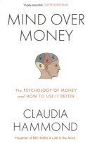 Mind Over Money - The Psychology of Money and How to Use it Better (Hammond Claudia)(Paperback)