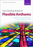 Oxford Book of Flexible Anthems - A Complete Resource for Every Church Choir (Bullard Alan)(Sheet music)