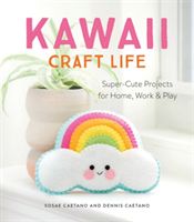 Kawaii Craft Life - Super-Cute Projects for Home, Work & Play (Caetano Dennis)(Paperback / softback)