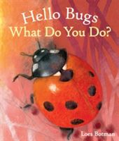 Hello Bugs, What Do You Do? (Botman Loes)(Board book)