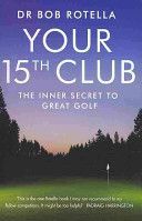 Your 15th Club - The Inner Secret to Great Golf (Rotella)(Paperback)