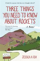 Three Things You Need to Know About Rockets - A memoir (Fox Jessica)(Paperback / softback)