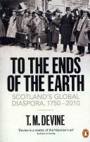 To the Ends of the Earth - Scotland's Global Diaspora, 1750-2010 (Devine Tom M.)(Paperback)