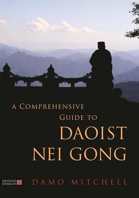 Comprehensive Guide to Daoist Nei Gong (Mitchell Damo)(Paperback)