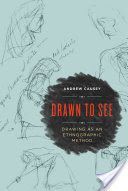 Drawn to See - Drawing as an Ethnographic Method (Causey Andrew)(Paperback)