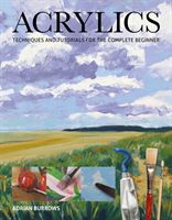 Acrylics - Techniques and Tutorials for the Complete Beginner (Burrows Adrian)(Paperback)