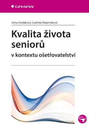 Kvalita života seniorů v kontextu ošetřovatelství - Anna Hudáková, Ľudmila Majerníková - e-kniha