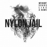 Nylon Jail – My Heart Soars Like a Hawk LP