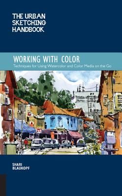 Urban Sketching Handbook: Working with Color - Techniques for Using Watercolor and Color Media on the Go (Blaukopf Ms. Shari)(Paperback / softback)